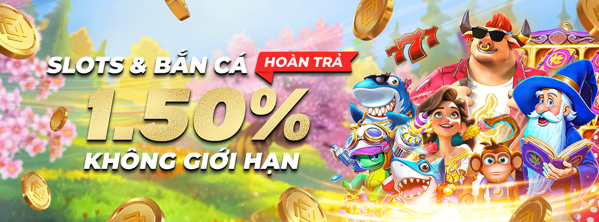 Hoàn trả Slots và Bắn cá 1.50% hàng ngày không giới hạn