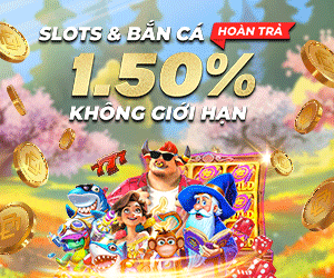 Hoàn trả Slots và Bắn cá 1.50% hàng ngày không giới hạn