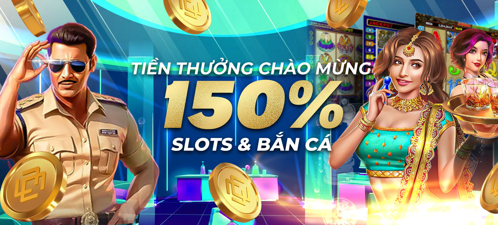 150% Tiền thưởng gửi tiền lần đầu lên đến 500.000 VND tại Slots và Bắn cá