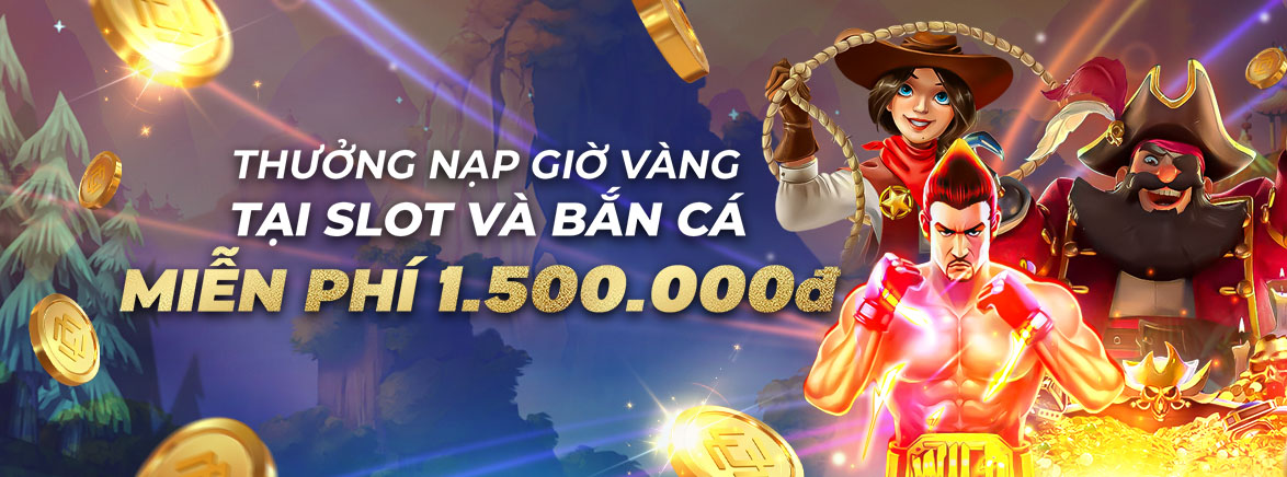 Thưởng nạp giờ vàng 40% lên đến 1.500.000 VND tại Slot và Bắn Cá